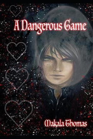 A Dangerous Game by Makala Thomas 9781685640712