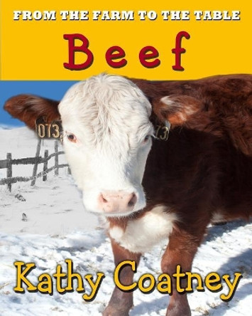 From the Farm to the Table Beef by Kathy Coatney 9781947983113