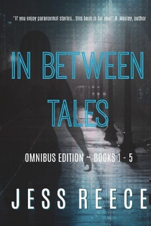 In Between Tales: Omnibus edition Books 1-5 by Jess Reece 9781721508020