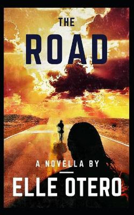 The Road: A Novella by Elle Otero 9798585018879
