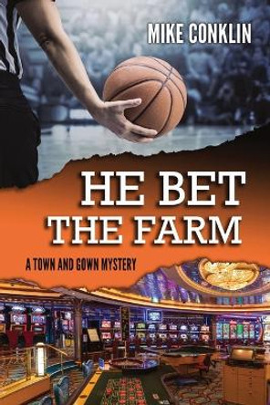 He Bet the Farm by Mike Conklin 9781958943991