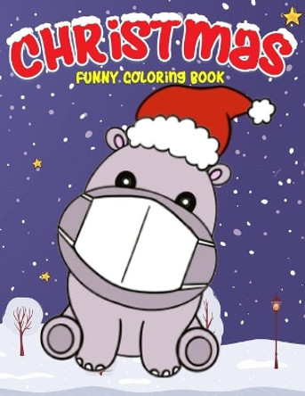 Christmas Funny Coloring Book: Hippopotamus, Christmas Reindeer, LLAMA and More Activity Coloring Pages with mask Perfect Gifts for Kids, Girls, Boys Ages 3-5 by Yolanda Terry 9798575340867