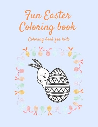 Fun Easter Coloring book: Coloring book for kids by Karen O'Connor 9798721927430