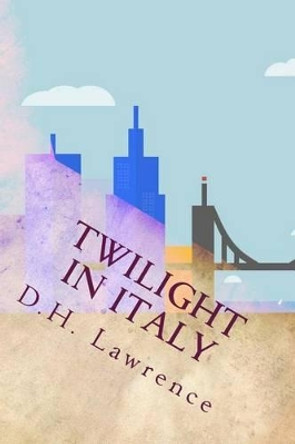 Twilight in Italy by David Herbert Lawrence 9781533684790