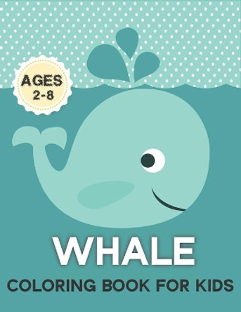 Whale Coloring Book For Kids: Unique kids Whale coloring book with 50 pages by Rr Publications 9798736706501