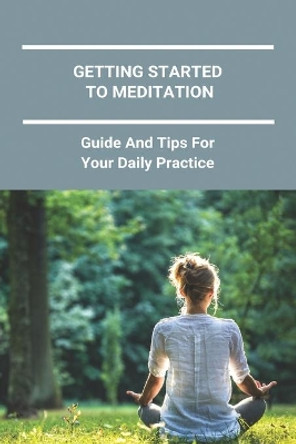 Getting Started To Meditation: Guide And Tips For Your Daily Practice: Stretches For Sitting Meditation by Bambi Rantanen 9798737241728