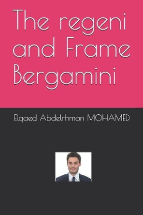 The regeni and Frame Bergamini by Dr Abdelrhman Mohamed 9798740204741