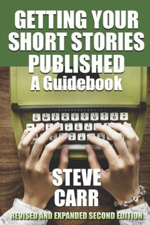 Getting Your Short Stories Published: A Guidebook by Grant P Hudson 9798741993859