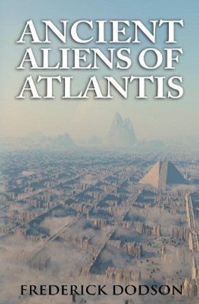 Ancient Aliens of Atlantis by Frederick Dodson 9781548354091