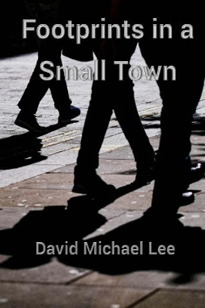 Footprints in a Small Town by David Michael Lee 9781986920025