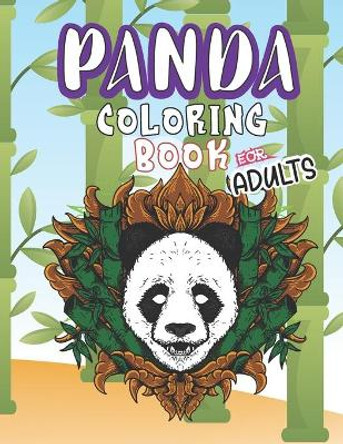 Panda Coloring Book for Adults: A Fun Panda Activity Book with Fun Easy, Relaxation, Stress Relieving and much more For Adults, Men, Girls, Boys, Kids and Teens by Jerome Noe Press Publishing 9798745084386