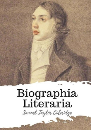 Biographia Literaria by Samuel Taylor Coleridge 9781986786546