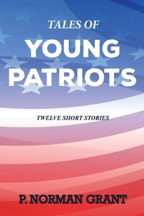 Tales of Young Patriots by Norman Grant 9798868964213