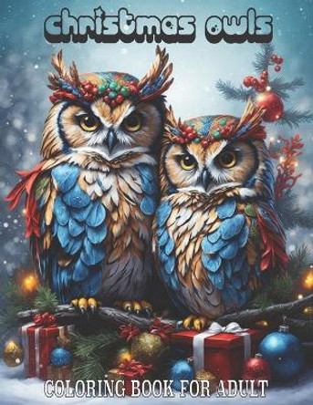 Christmas Owls Coloring Book For Adult: Beautiful Christmas Owls Coloring Pages For Kids, Teens To Relieve Stress And Relaxing: Awesome Christmas Gifts Stained Glass Owls Coloring Book. by L&l Press 9798869843012