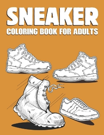 Sneaker Coloring Book For Adults: Elevate Your Creativity in this Sneaker Coloring Adventure by Sharo Scott 9798879048223