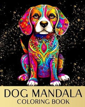 Dog Mandala Coloring Book: Amazing Dogs Coloring Sheets with Mandala Designs to Color by Regina Peay 9798880671243