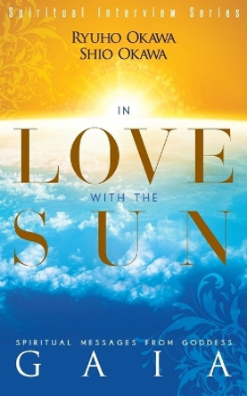 In Love with the Sun by Ryuho Okawa 9798887370507