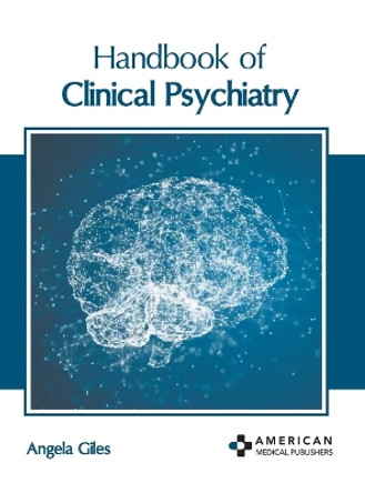 Handbook of Clinical Psychiatry by Angela Giles 9798887401430