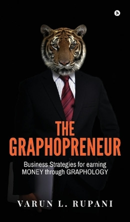 The Graphopreneur: Business Strategies for earning MONEY through GRAPHOLOGY by Varun L Rupani 9798888493946