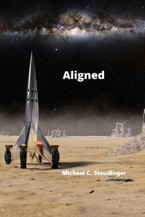 Aligned by Michael C Staudinger 9781987523973