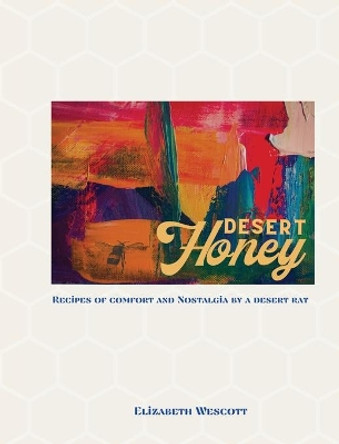 Desert Honey by Elizabeth L Wescott 9798985248708