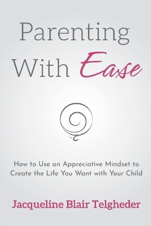 Parenting with Ease by Jacqueline Blair Telgheder 9798986679211