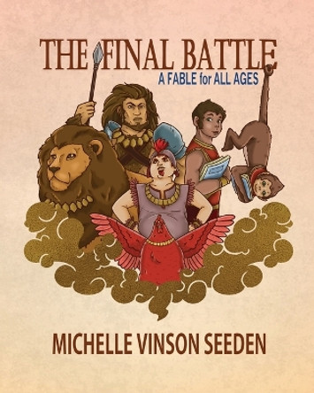 The Final Battle; A Fable for all Ages by Michelle D Seeden 9798987012413