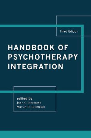 Handbook of Psychotherapy Integration by John C. Norcross