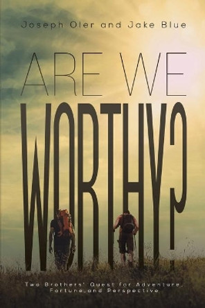 Are We Worthy? by Joseph Oler 9781645754589