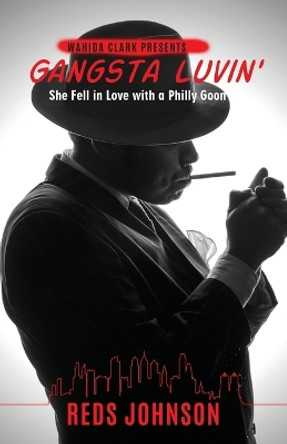 Gangsta Luvin': She Fell in Love with a Philly Goon by Reds Johnson 9781947732827