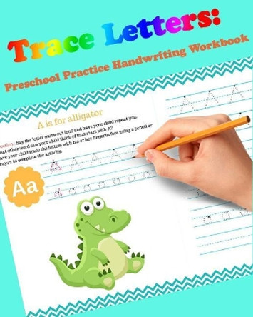 Trace Letters: Preschool Practice Handwriting Workbook: For Kids Ages 3-5: tracing letter books for toddlers for Kids Ages 3-5 Reading And Writing by Brothers Books 9781548442835