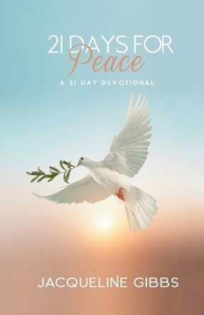 21 Days For Peace: A 21 Day Devotional by Jacqueline Gibbs 9798987963104