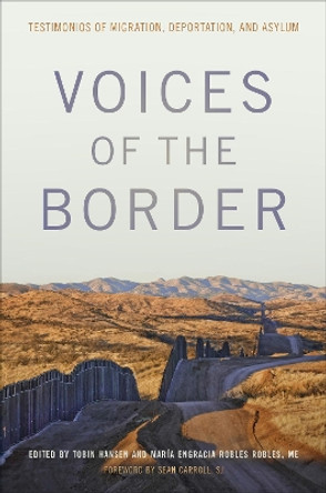 Voices of the Border: Testimonios of Migration, Deportation, and Asylum by Tobin Hansen 9781647120849