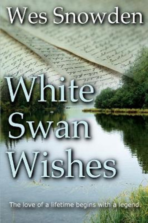White Swan Wishes by Wes Snowden 9798550891346