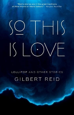 So This is Love: Lollipop and Other Stories by Gilbert Reid 9781990255113