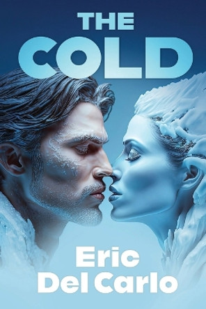 The Cold by Eric del Carlo 9781958557303