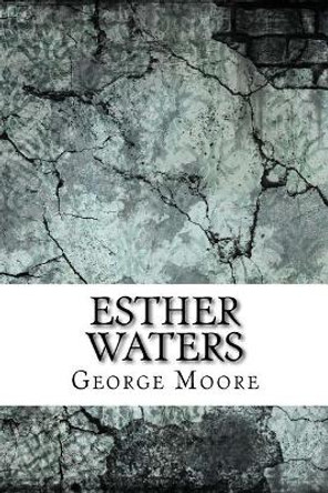 Esther Waters by George Moore 9781974346684