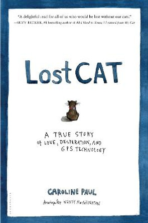 Lost Cat: A True Story of Love, Desperation, and GPS Technology by Caroline Paul