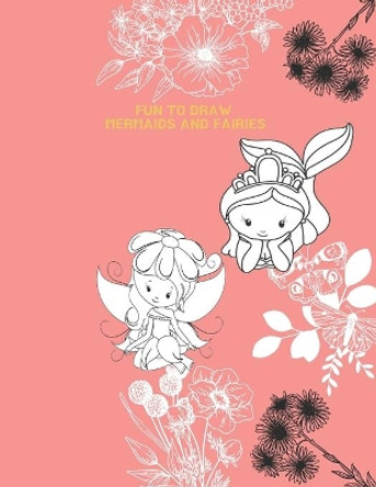 Fun to Draw Mermaids and Fairies: How to Draw Fairies and Mermaids - Drawing Grid Activity Book for Kids by Kitdanai Viriyachaipong 9798570047341