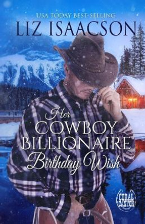 Her Cowboy Billionaire Birthday Wish by Liz Isaacson 9781638761662