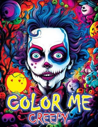 Color Me Creepy: Where Eerie Artistry and Your Imagination Converge - Begin Your Captivating Coloring Book Adventure by Tone Temptress 9788396864680