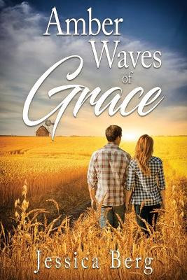 Amber Waves of Grace by Jessica Berg 9781948051439