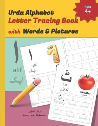 Urdu Alphabet Letter Tracing Book with Words & Pictures: Urdu Letter Tracing Work Book with English Translations by Urdu Alphabets 9798563878440