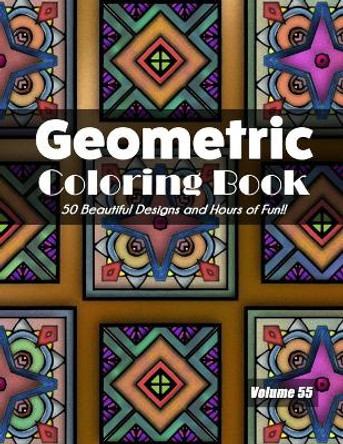 Geometric Coloring Book, Volume 55: 50 Beautiful Designs and Hours of Fun!! by Jolea Studios 9798553303112