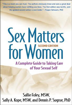 Sex Matters for Women, Second Edition: A Complete Guide to Taking Care of Your Sexual Self by Sally Foley