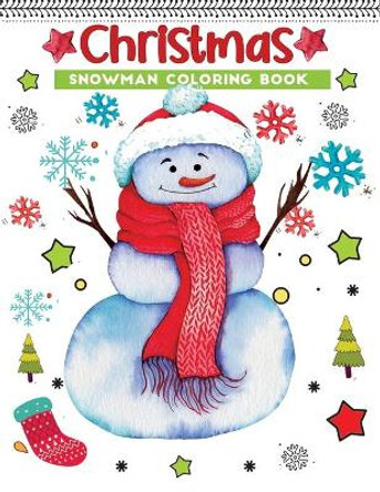 christmas snowman coloring book: An Adult Christmas Coloring Book Featuring 30+ Fun, Easy & beautiful Christmas snowman designs for Holiday Fun, Stress Relief and Relaxation by Jane Christmas Press 9798556493865