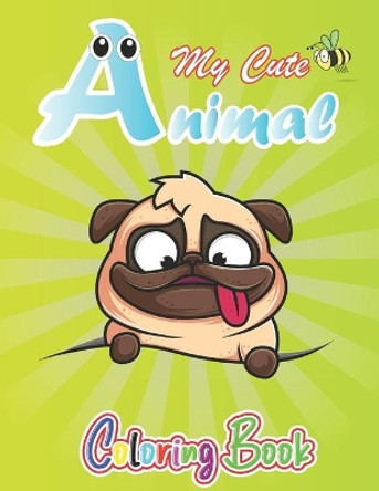 My Cute Animals: Animal Coloring Book for Kids Who Extremely Love animals, Preschool and Kindergarten, A Great Gift for Boys & Girls, Ages 3 years and up by Rashid Elmarini 9798556628151