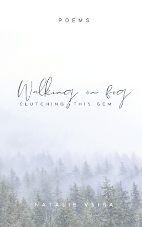 Walking on Fog: Clutching This Gem by Natalie Veira 9798562791092