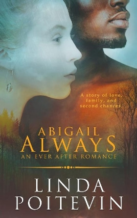 Abigail Always: An Ever After Romance by Linda Poitevin 9781999498085