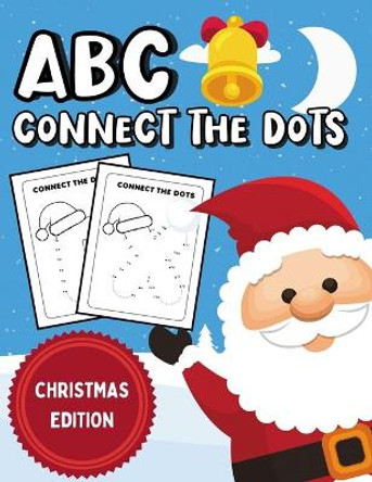 ABC Connect The Dots: Christmas Edition Alphabet Coloring Book & Dot To Dot Activity Book For Kids by Riddle World Co 9798567100059